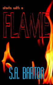 Starts With A Flame【電子書籍】[ S. A. Barton ]
