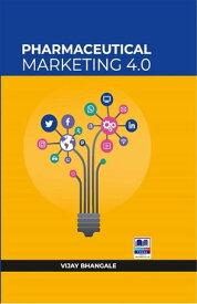 Pharmaceutical Marketing 4.0 Indian Context【電子書籍】[ Vijay Bhangale ]