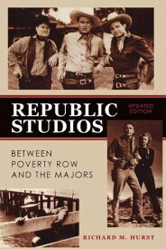 Republic Studios Beyond Poverty Row and the Majors【電子書籍】[ Richard M. Hurst ]