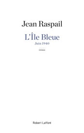 L'?le Bleue Juin 1940【電子書籍】[ Jean Raspail ]