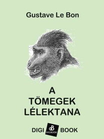 A t?megek l?lektana【電子書籍】[ Gustave Le Bon ]