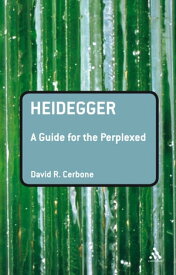 Heidegger: A Guide for the Perplexed【電子書籍】[ David R. Cerbone ]