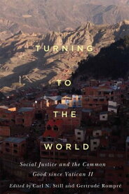 Turning to the World Social Justice and the Common Good since Vatican II【電子書籍】