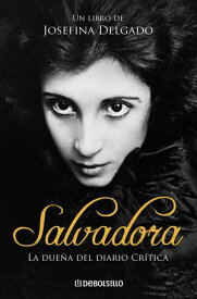 Salvadora La due?a del Diario Cr?tica【電子書籍】[ Josefina Delgado ]