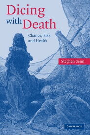 Dicing with Death Chance, Risk and Health【電子書籍】[ Stephen Senn ]