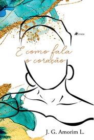 E como fala o corac?a?o【電子書籍】[ J. G. Amorim L. ]