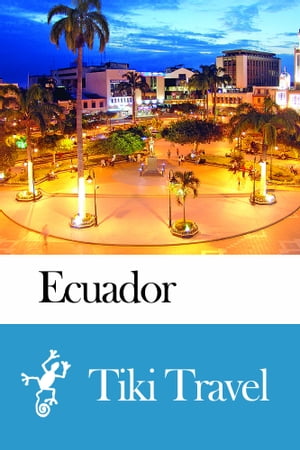 Ecuador Travel Guide - Tiki Travel【電子書籍】[ Tiki Travel ]