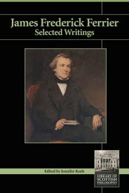 James Frederick Ferrier: Selected Writings【電子書籍】[ Jennifer Keefe ]