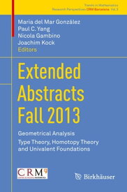 Extended Abstracts Fall 2013 Geometrical Analysis; Type Theory, Homotopy Theory and Univalent Foundations【電子書籍】