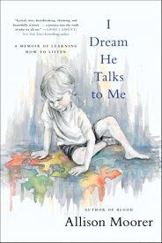 I Dream He Talks to Me A Memoir of Learning How to Listen【電子書籍】[ Allison Moorer ]