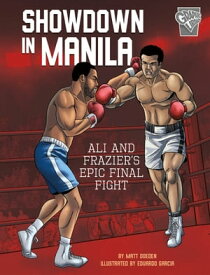 Showdown in Manila Ali and Frazier's Epic Final Fight【電子書籍】[ Matt Doeden ]