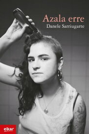 Azala erre【電子書籍】[ Danele Sarriugarte Mochales ]