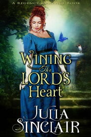 Wining The Lord’s Heart (A Regency Romance Collection)【電子書籍】[ Julia Sinclair ]