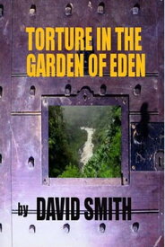 Torture in the Garden of Eden【電子書籍】[ David Smith ]