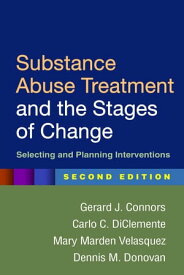 Substance Abuse Treatment and the Stages of Change Selecting and Planning Interventions【電子書籍】[ Gerard J. Connors, PhD ]