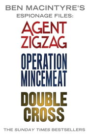 Ben Macintyre's Espionage Files Agent Zigzag, Operation Mincemeat & Double Cross【電子書籍】[ Ben Macintyre ]