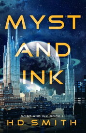 Myst and Ink【電子書籍】[ HD Smith ]