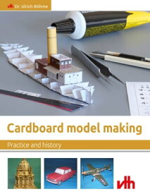 Cardboard model making Practice and history【電子書籍】[ Dr. Ulrich B?hme ]