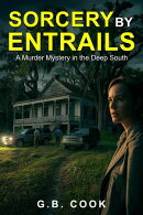 Sorcery by Entrails A Murder Mystery in the Deep South