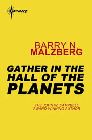 Gather in the Hall of the Planets【電子書籍】[ Barry N. Malzberg ]