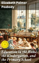 Education in the Home, the Kindergarten, and the Primary School