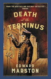 Death at the Terminus The bestselling Victorian mystery series【電子書籍】[ Edward Marston ]