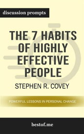 Summary: "The 7 Habits of Highly Effective People: Powerful Lessons in Personal Change" by Stephen R. Covey | Discussion Prompts【電子書籍】[ bestof.me ]
