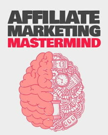 Affiliate Marketing Mastermind【電子書籍】[ Vijay Sonar ]