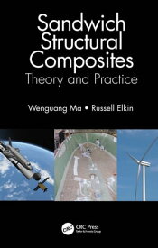 Sandwich Structural Composites Theory and Practice【電子書籍】[ Wenguang Ma ]
