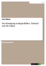 Die K?ndigung in Bagatellf?llen. 'Emmely' und die Folgen【電子書籍】[ Carl Udeze ]