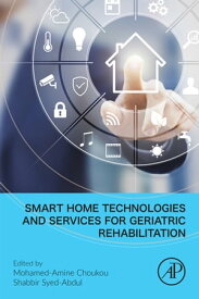 Smart Home Technologies and Services for Geriatric Rehabilitation【電子書籍】