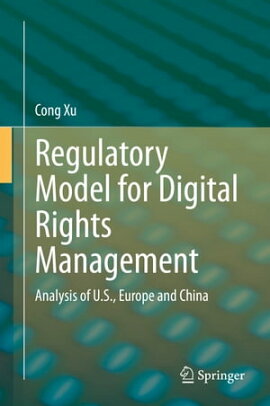 Regulatory Model for Digital Rights Management Analysis of U.S., Europe and China