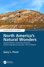 North America's Natural Wonders Appalachians, Colorado Rockies, Austin-Big Bend Country, Sierra Madre【電子書籍】[ Gary Prost ]