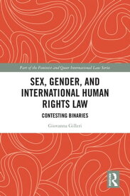 Sex, Gender and International Human Rights Law Contesting Binaries【電子書籍】[ Giovanna Gilleri ]