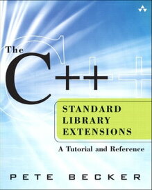 C++ Standard Library Extensions, The A Tutorial and Reference【電子書籍】[ Pete Becker ]