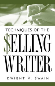 Techniques of the Selling Writer【電子書籍】[ Dwight V. Swain ]