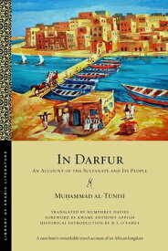 In Darfur An Account of the Sultanate and Its People【電子書籍】[ Mu?ammad al-T?nis? ]