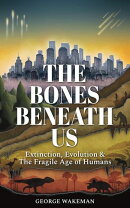 The Bones Beneath Us