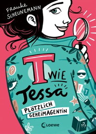 T wie Tessa (Band 1) - Pl?tzlich Geheimagentin! Ermittle mit Tessa in Frauke Scheunemanns neuem Kinderkrimi - Cooler Agentenroman f?r Kinder ab 11 Jahren【電子書籍】[ Frauke Scheunemann ]