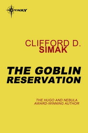 The Goblin Reservation【電子書籍】[ Clifford D. Simak ]