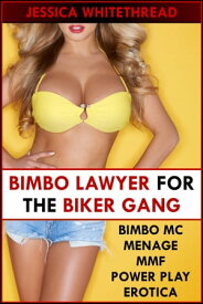 Bimbo Lawyer for the Biker Gang (Bimbo MC Menage MMF Power Play Erotica)【電子書籍】[ Jessica Whitethread ]