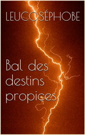 Bal des destins propices【電子書籍】[ Leucos?phobe ]