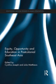 Equity, Opportunity and Education in Postcolonial Southeast Asia【電子書籍】