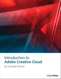 Introduction to Adobe Creative Cloud【電子書籍】[ Conrad Chavez ]