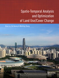 Spatio-temporal Analysis and Optimization of Land Use/Cover Change Shenzhen as a Case Study【電子書籍】[ Biao Liu ]