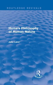 Hume's Philosophy of Human Nature (Routledge Revivals)【電子書籍】[ John Laird ]