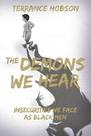 The Demons We Hear【電子書籍】[ Terrance Hobson ]