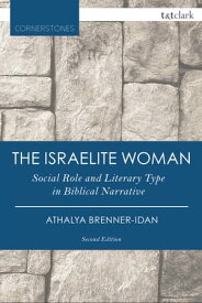 The Israelite Woman Social Role and Literary Type in Biblical Narrative【電子書籍】[ Athalya Brenner-Idan ]