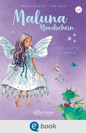 Maluna Mondschein. Feen halten zusammen【電子書籍】[ Andrea Sch?tze ]