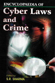 Encyclopaedia of Cyber Laws and Crime (Dimensions of Cyber Crime)【電子書籍】[ S. R. Sharma ]